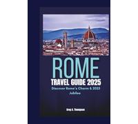 Rome Travel Guide 2025: Discover Rome’s Charm & 2025 Jubilee