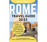 ROME Travel Guide 2025: For Solo Tourist, Families, Seniors, Couples to Explore Top Beaches, Wildlife, Cuisine And Attractive Monuments with an Ideal ... (Exploring Exquisite Italy Travel Series)
