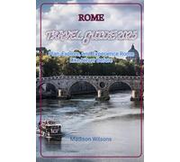 ROME TRAVEL GUIDE 2025: Plan, Explore, and Experience Rome Like Never Before (Hidden Horizons: A Journey Through the World’s Secret Destinations)