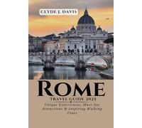 Rome Travel Guide 2025: Unique Experiences, Must-See Attractions & Inspiring Walking Tours