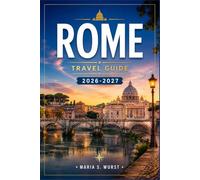 ROME TRAVEL GUIDE 2026-2027: From the Colosseum to Trastevere with Neighborhood Itineraries, Vatican Museums, Ancient Ruins, and Local Food.
