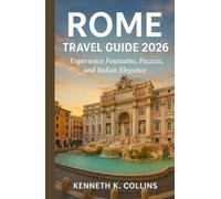 Rome Travel Guide 2026: Experience Fountains, Piazzas, and Italian Elegance