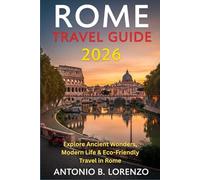 Rome Travel Guide 2026: Explore Ancient Wonders, Modern Life & Eco-Friendly Travel in Rome