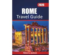 Rome Travel guide 2026: Exploring Historic Forums, Iconic Landmarks, Traditional Foods, Outdoor Activities and Italian Lifestyle