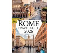 Rome travel guide 2026: Top Attractions, local neighborhood and Budget tips