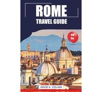 Rome Travel Guide 2026: Top Attractions, Must see Destinations, Historic Sites, Outdoor Adventures for Vacation in Italy
