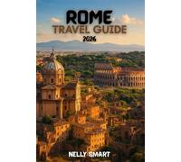 Rome Travel Guide 2026: Your Complete Insider Guide to Rome’s Timeless Landmarks, Authentic Food, and 2025 Travel Tip (includes a map)