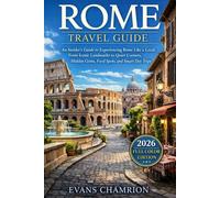 Rome Travel Guide: An Insider's Guide to Experiencing Rome Like a Local, From Iconic Landmarks to Quiet Corners, Hidden Gems, Food Spots, and Smart Day Trips.