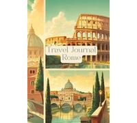 Rome Travel Journal: Dairy for your next trip to Italy,30 days, notes, lists, photo collages