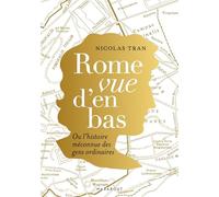 Rome vue d'en bas: Ou l'histoire méconnue des gens ordinaires: 31604