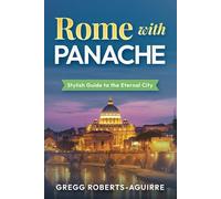 Rome with Panache: Stylish Guide to the Eternal City: 10 (Panache Travel Guides with Pictures)