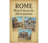 Rome Word Search Adventures: Travel through Ancient Wonders and Hidden Treasures of the Eternal City,55 Word Search Puzzles Inspired by Rome’s ... Sights with Fun, Screen Free Word Search