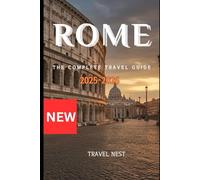 Rome2025-2026: The complete travel guide
