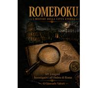 ROMEDOKU: I MISTERI DELLA CITTÀ ETERNA - 50 Enigmi Investigativi all'Ombra di Roma (DOKU)