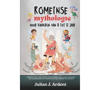 Romeinse mythologie voor kinderen van 8 tot 12 jaar: Ontdek het oude Rome door middel van leuke weetjes en legendarische verhalen over goden en helden