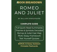 Romeo and Juliet: A Book Breakdown Study Guide: Quick-Read Summaries, Romeo and Juliet Character Analysis, Themes & Symbols Decoded, and the PEAC Essay Framework