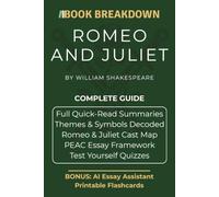 Romeo and Juliet: A Book Breakdown Study Guide: Quick-Read Summaries, Romeo and Juliet Character Analysis, Themes & Symbols Decoded, and the PEAC Essay Framework