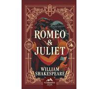Romeo and Juliet: A Timeless Tragedy of Star-Crossed Love and Fate