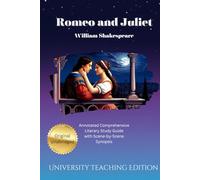 Romeo and Juliet: Annotated Comprehensive Literary Study Guide with Scene-by-Scene Synopsis