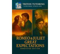 Romeo and Juliet & Great Expectations: The Fully Annotated Student Edition: Complete Original Texts, Scene-by-Scene Summaries, Key Context, and Exam-Ready Quotes for Confident Revision