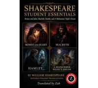 Romeo and Juliet, Macbeth, Hamlet, and A Midsummer Night’s Dream (Modern English Versions): Shakespeare Student Essentials Translated into Easy, ... (Shakespeare in Modern, Easy to Read English)