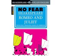 Romeo And Juliet. No Fear Shakespeare: No Fear Shakespeare Side-By-Side Plain English: 2