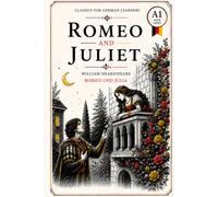 Romeo and Juliet - Simplified for German Learners (A1) | Graded Reader with Vocabulary: An A1-level graded reader translation of Shakespeare's ... every chapter. (Classics for German Learners)