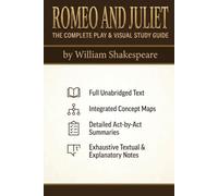 ROMEO AND JULIET: THE COMPLETE PLAY & VISUAL STUDY GUIDE