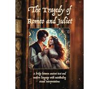 Romeo and Juliet: The Tragedy of Romeo and Juliet, by William Shakespeare