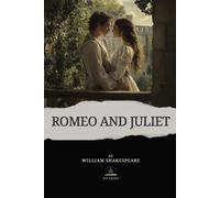 Romeo and Juliet: William Shakespeare’s Original Text - A Timeless Tragedy of Love, Fate, and Youth