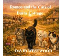 Romeo and the Cats of Burns Cottage (Robert Burns for children)