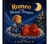 Romeo and the Sleepy Dragon (Romeo’s Moonlit Adventures)