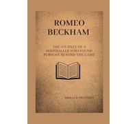 Romeo Beckham: The journey of a footballer who found purpose beyond the game (Lives That Shaped the World: Timeless Tales of Influence)