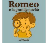 Romeo e la grande novità (Le storie di Romeo)