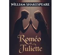 Roméo et Juliette (Édition en français): Une tragédie romantique classique sur l’amour interdit et le destin