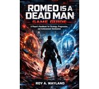 Romeo Is a Dead Man Game Guide: A Player’s Handbook for Strategy, Progression, and Achievement Domination