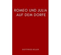 Romeo und Julia auf dem Dorfe: Gottfried Keller