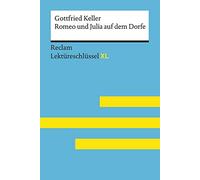 Romeo und Julia auf dem Dorfe von Gottfried Keller: Lektüreschlüssel mit Inhaltsangabe, Interpretation, Prüfungsaufgaben mit Lösungen, Lernglossar. (Reclam Lektüreschlüssel XL): 15487