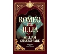 Romeo und Julia: Die berühmteste Liebestragödie der Welt
