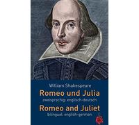 Romeo und Julia. Zweisprachig: Englisch-Deutsch. Romeo and Juliet. Bilingual: English-German