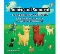 Romeo und Samurai - Zwei Alpakas in den Wunderwelten: Ein Abenteuer auf einem zauberhaften Bauernhof