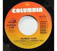 ROMEO VOID - ROMEO VOID 45 RPM GOING TO NEON / A GIRL IN TROUBLE (IS A TEMPORARY THING)