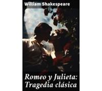 Romeo Y Julieta: Tragedia Clásica (ebook)