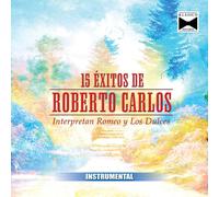 Romeo Y Los Dulces - 15 Exitos De Roberto Carlos