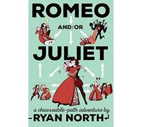 Romeo y/o Julieta: una aventura de camino elegible - NUEVO Ryan North 2016