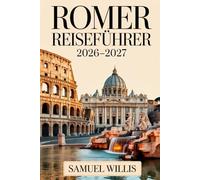 ROMER REISEFÜHRER 2026-2027: Erkunden Sie das Kolosseum, den Vatikan, den Trevi-Brunnen, das Pantheon, Trastevere und Roms Top-Attraktionen mit Zuversicht