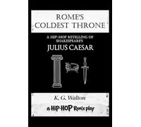 Rome's Coldest Throne: A Hip-Hop Retelling of Shakespeare's Julius Caesar: 2 (The Hip-Hop Remix)