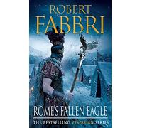 Rome's Fallen Eagle: The heart-pounding bestselling Roman epic: 04 (Vespasian)