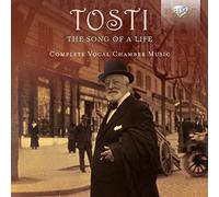 Romina Casucci, Maura Menghini, Valentina Mastrangelo, Benedetta Torre, Désirée Rancatore, Valentina Coladonato, Delphine Da Pontello, Daniela Mazzucato and many more - TOSTI: The Song Of A Life, Complete Vocal Chamber Music