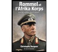 Rommel et l’Afrika Korps: L’art de la guerre dans le désert